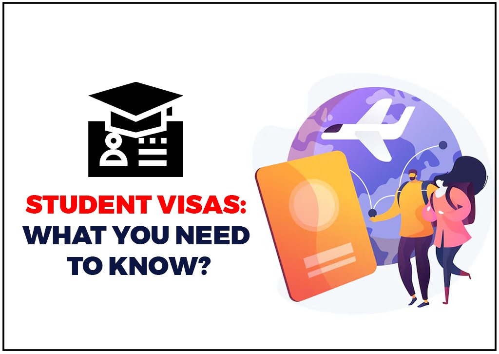 Student Visa: What You Need to Know